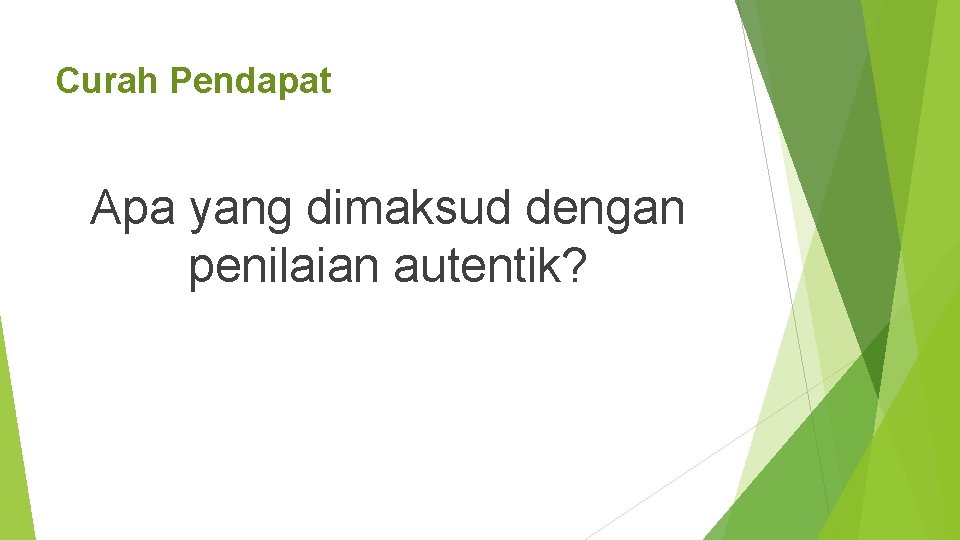 Curah Pendapat Apa yang dimaksud dengan penilaian autentik? 