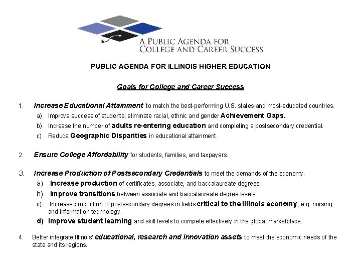 PUBLIC AGENDA FOR ILLINOIS HIGHER EDUCATION Goals for College and Career Success 1. Increase