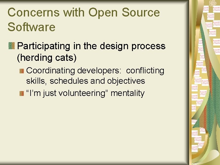 Concerns with Open Source Software Participating in the design process (herding cats) Coordinating developers: