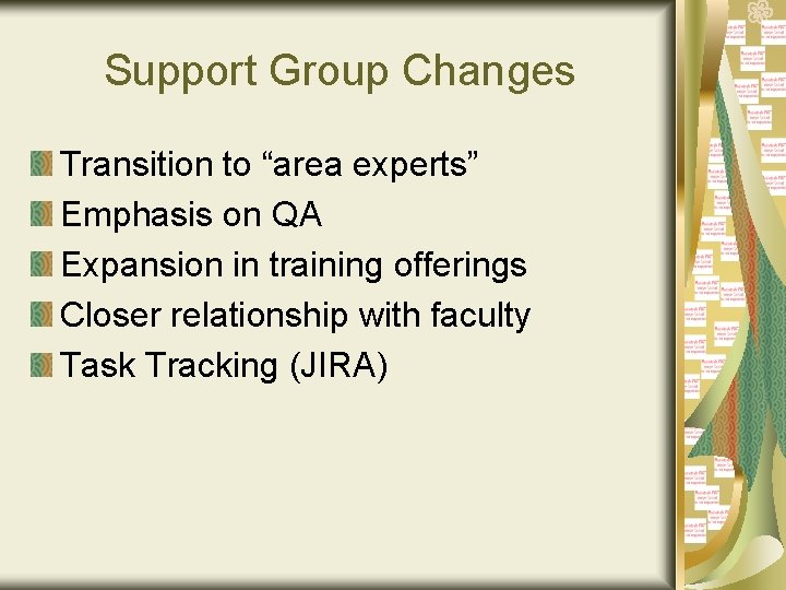 Support Group Changes Transition to “area experts” Emphasis on QA Expansion in training offerings