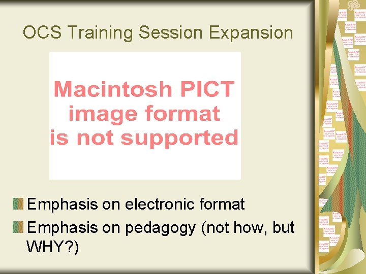 OCS Training Session Expansion Emphasis on electronic format Emphasis on pedagogy (not how, but