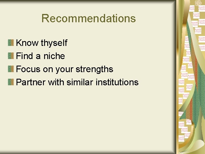 Recommendations Know thyself Find a niche Focus on your strengths Partner with similar institutions