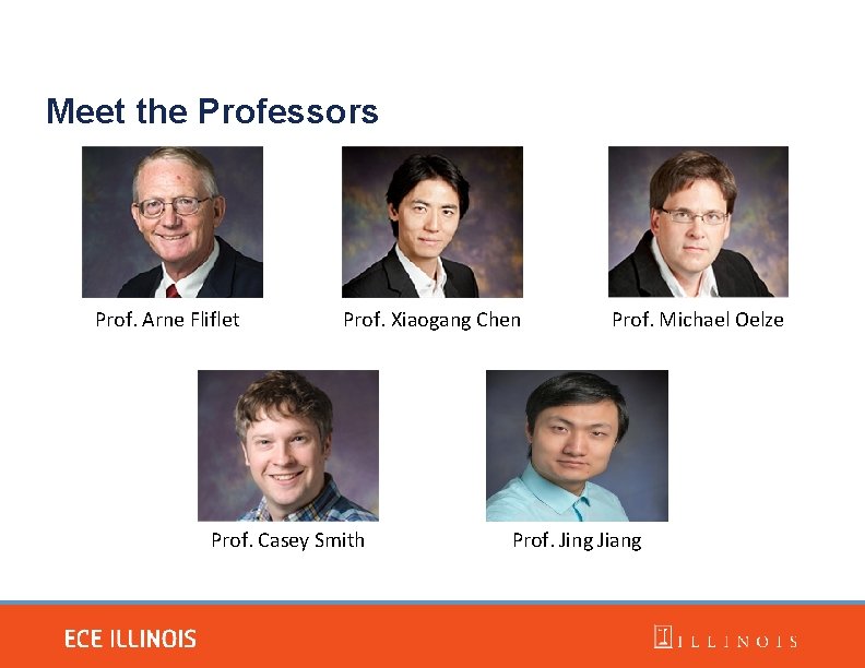 Meet the Professors Prof. Arne Fliflet Prof. Xiaogang Chen Prof. Casey Smith Prof. Michael