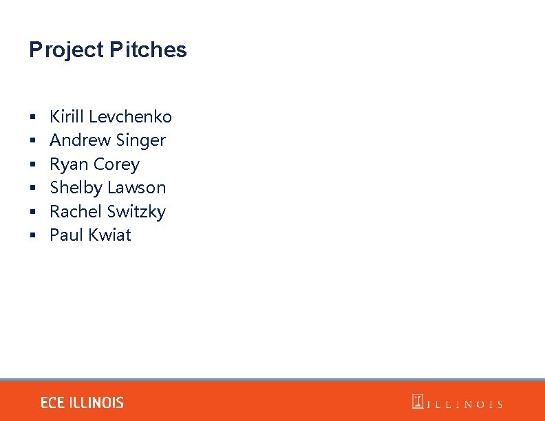 Project Pitches § § § Kirill Levchenko Andrew Singer Ryan Corey Shelby Lawson Rachel