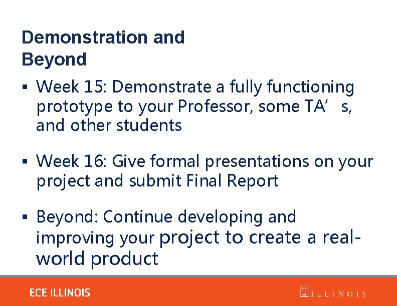 Demonstration and Beyond § Week 15: Demonstrate a fully functioning prototype to your Professor,