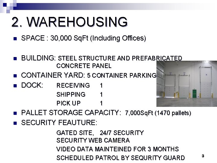 2. WAREHOUSING n SPACE : 30, 000 Sq. Ft (Including Offices) n BUILDING: STEEL