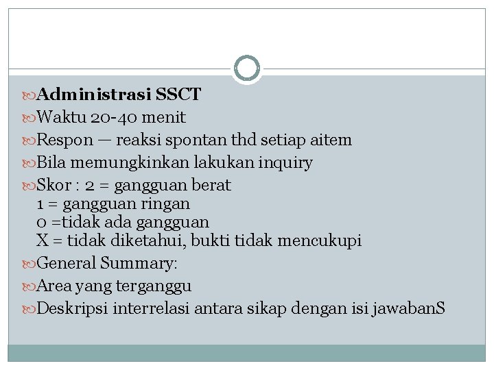  Administrasi SSCT Waktu 20 -40 menit Respon — reaksi spontan thd setiap aitem