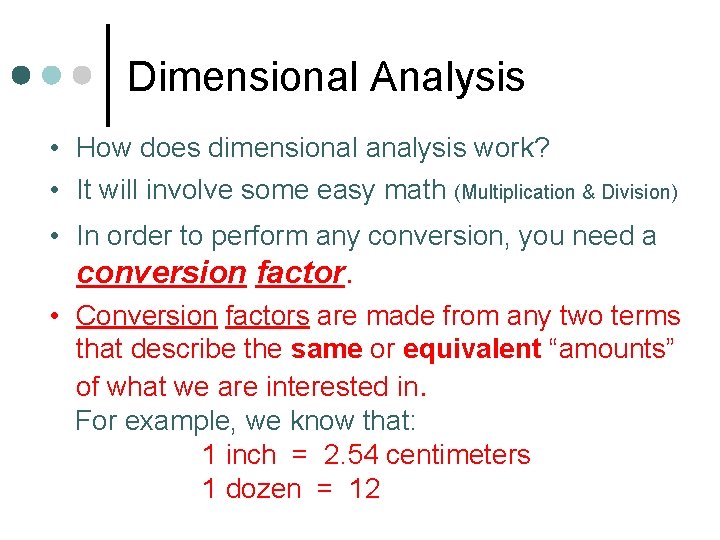 Dimensional Analysis • How does dimensional analysis work? • It will involve some easy