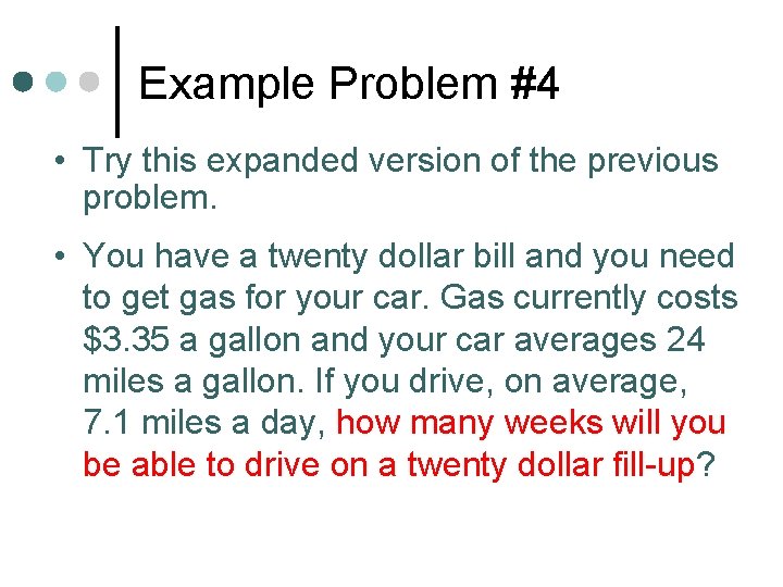 Example Problem #4 • Try this expanded version of the previous problem. • You