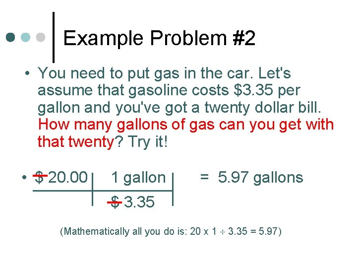 Example Problem #2 • You need to put gas in the car. Let's assume