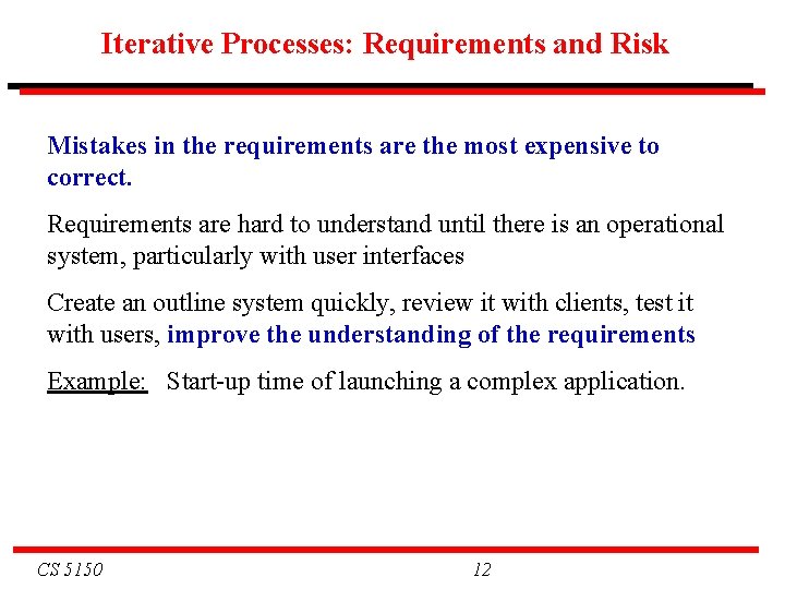 Iterative Processes: Requirements and Risk Mistakes in the requirements are the most expensive to