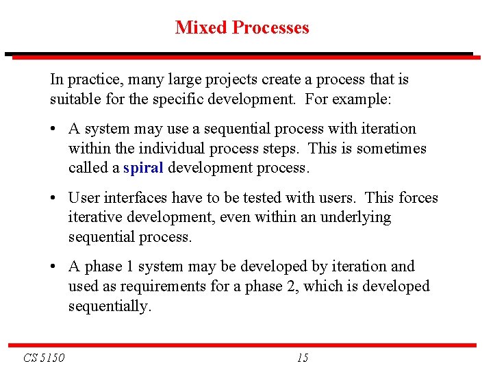 Mixed Processes In practice, many large projects create a process that is suitable for