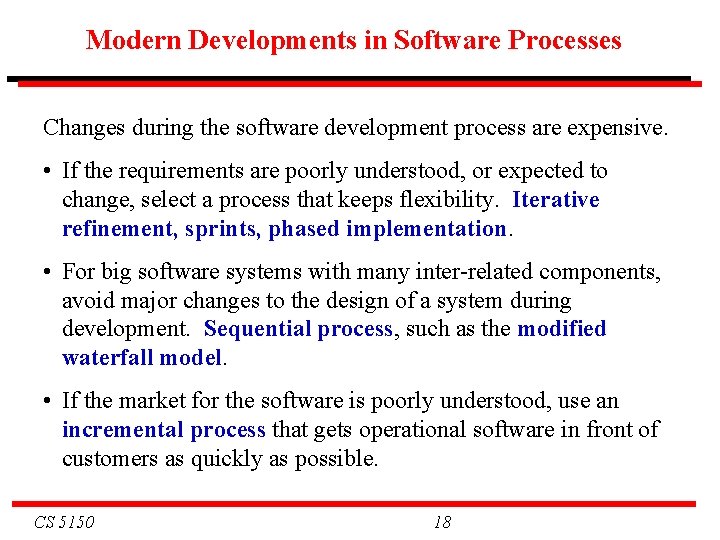 Modern Developments in Software Processes Changes during the software development process are expensive. •