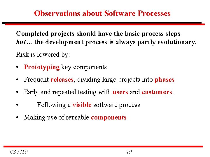 Observations about Software Processes Completed projects should have the basic process steps but. .