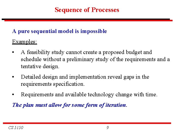 Sequence of Processes A pure sequential model is impossible Examples: • A feasibility study