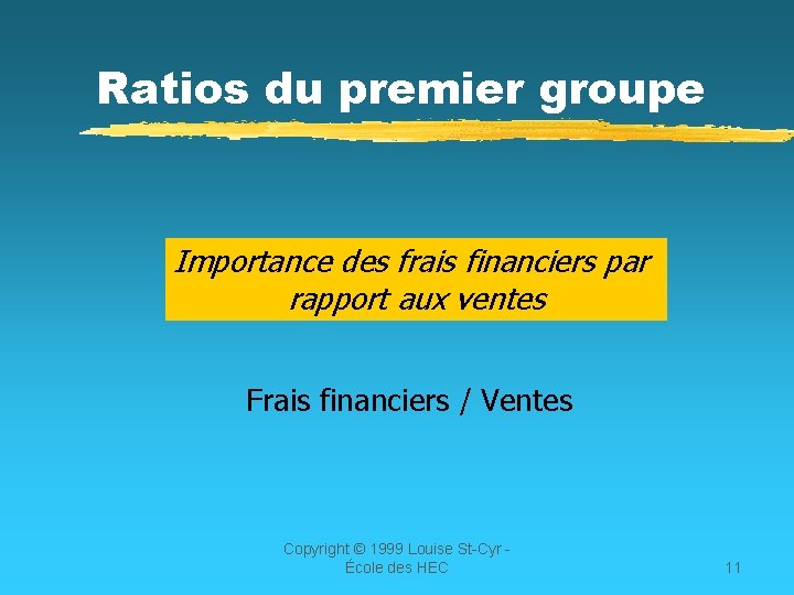 Ratios du premier groupe Importance des frais financiers par rapport aux ventes Frais financiers