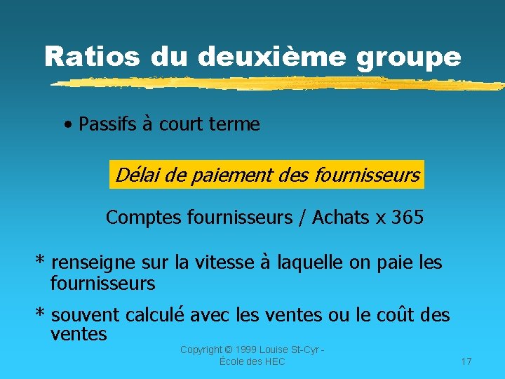 Ratios du deuxième groupe • Passifs à court terme Délai de paiement des fournisseurs