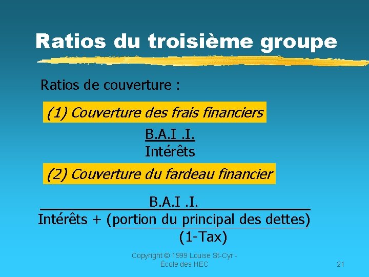 Ratios du troisième groupe Ratios de couverture : (1) Couverture des frais financiers B.
