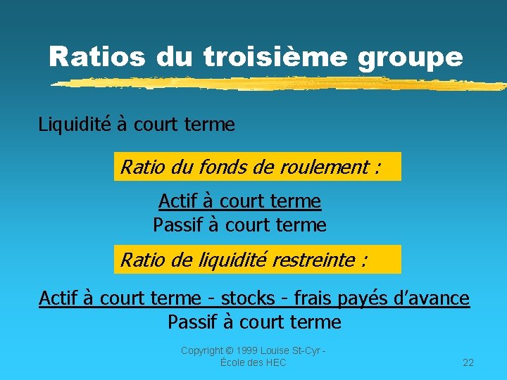 Ratios du troisième groupe Liquidité à court terme Ratio du fonds de roulement :