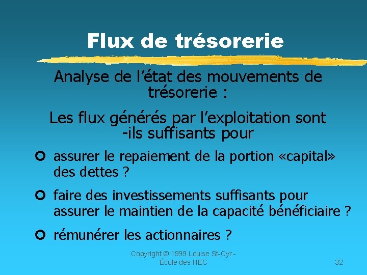 Flux de trésorerie Analyse de l’état des mouvements de trésorerie : Les flux générés