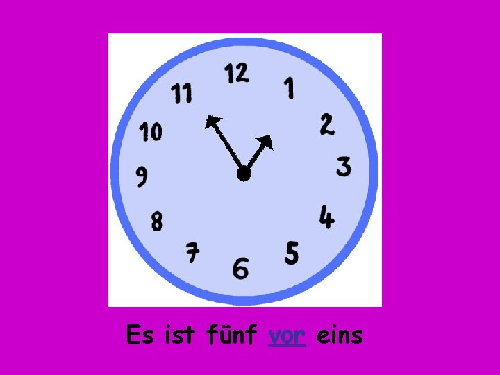 Es ist fünf vor eins 