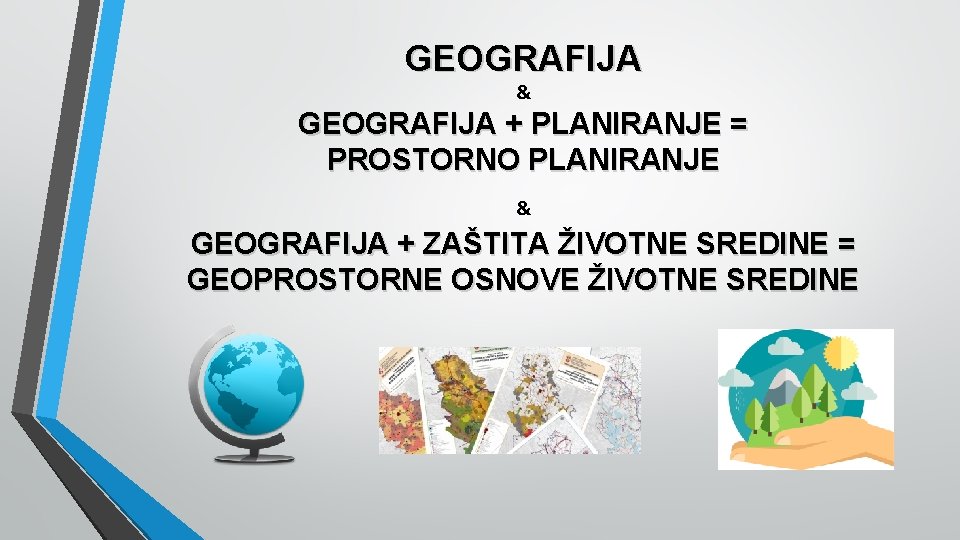 GEOGRAFIJA & GEOGRAFIJA + PLANIRANJE = PROSTORNO PLANIRANJE & GEOGRAFIJA + ZAŠTITA ŽIVOTNE SREDINE