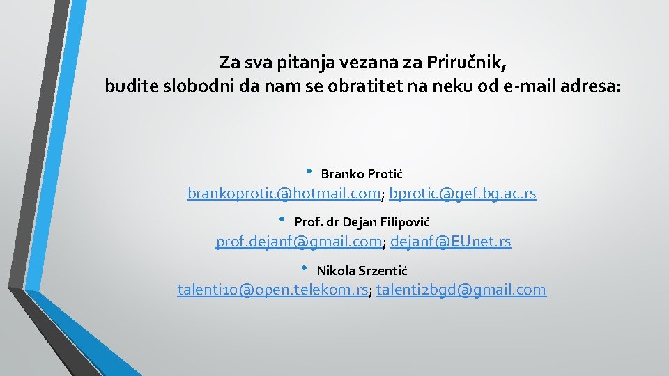 Za sva pitanja vezana za Priručnik, budite slobodni da nam se obratitet na neku