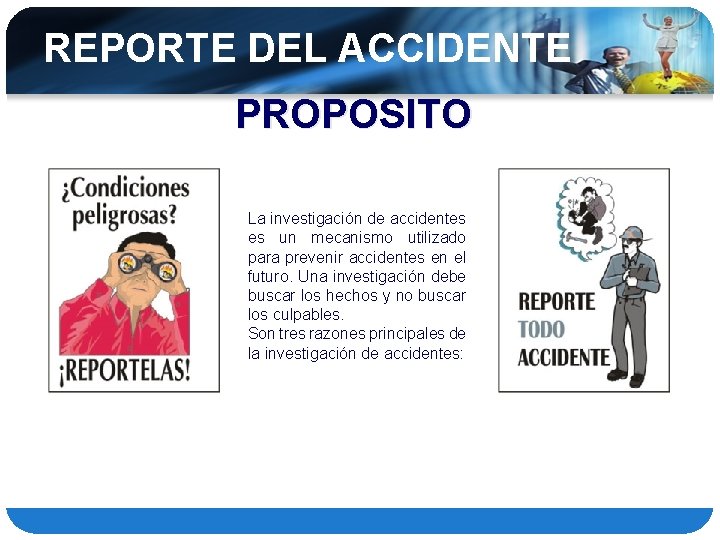 REPORTE DEL ACCIDENTE PROPOSITO La investigación de accidentes es un mecanismo utilizado para prevenir