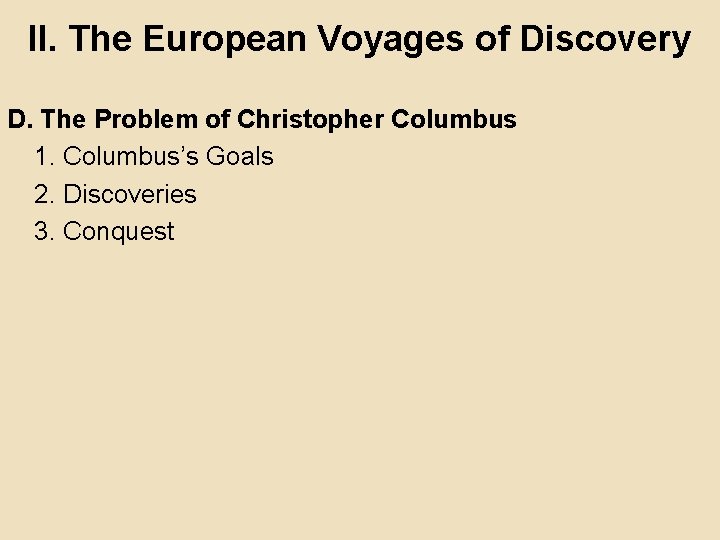 II. The European Voyages of Discovery D. The Problem of Christopher Columbus 1. Columbus’s