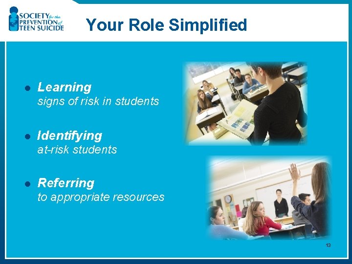 Your Role Simplified l Learning signs of risk in students l Identifying at-risk students