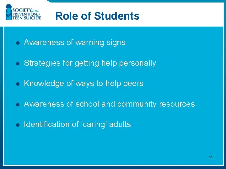 Role of Students l Awareness of warning signs l Strategies for getting help personally