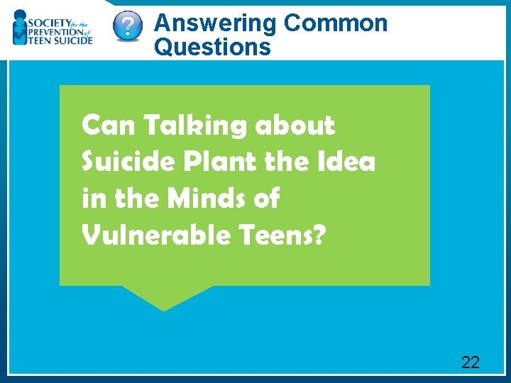 Answering Common Questions Can Talking about Suicide Plant the Idea in the Minds of