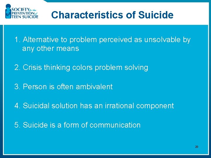 Characteristics of Suicide 1. Alternative to problem perceived as unsolvable by any other means