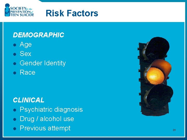 Risk Factors DEMOGRAPHIC l Age l Sex l Gender Identity l Race CLINICAL l