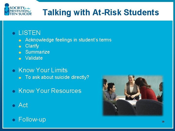 Talking with At-Risk Students l LISTEN u u l Acknowledge feelings in student’s terms