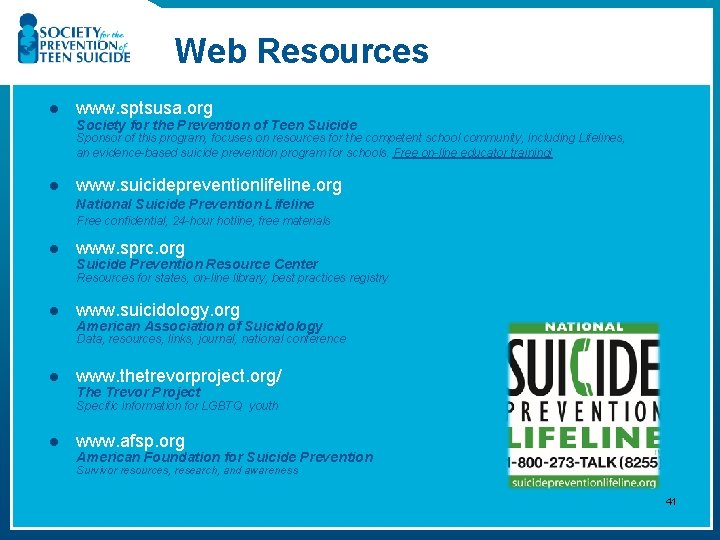 Web Resources l www. sptsusa. org Society for the Prevention of Teen Suicide Sponsor