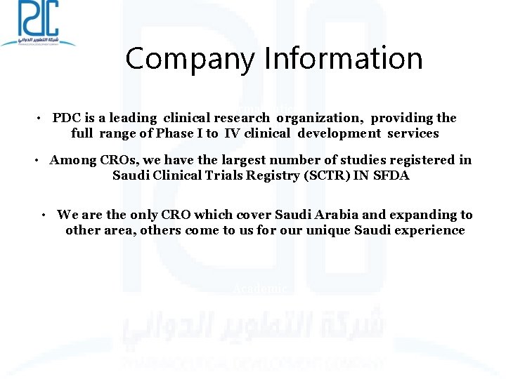 Company Information Pharmaceutical • PDC is a leading clinicaland research organization, providing the Biotechnology