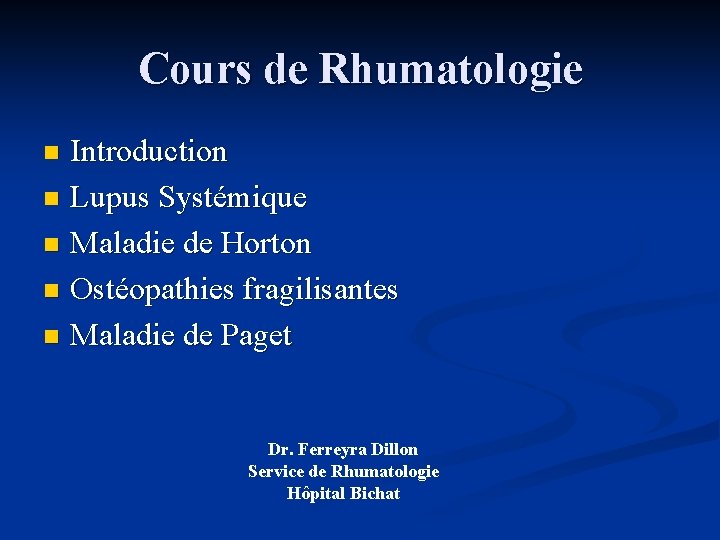 Cours de Rhumatologie Introduction n Lupus Systémique n Maladie de Horton n Ostéopathies fragilisantes