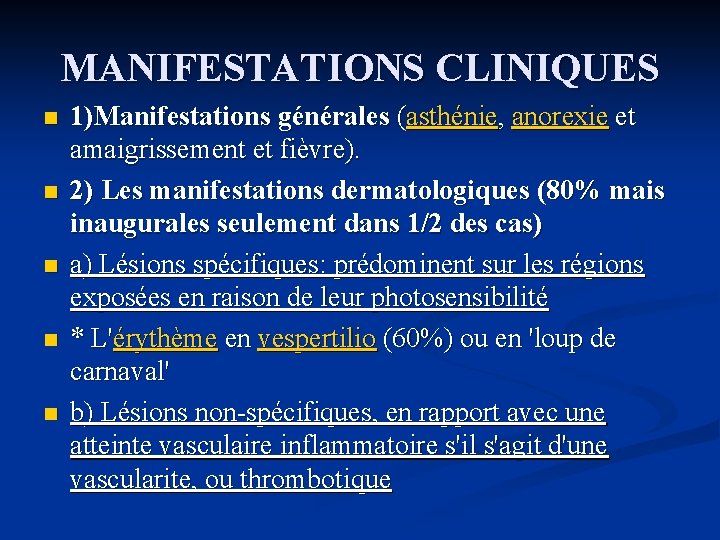 MANIFESTATIONS CLINIQUES n n n 1)Manifestations générales (asthénie, anorexie et amaigrissement et fièvre). 2)