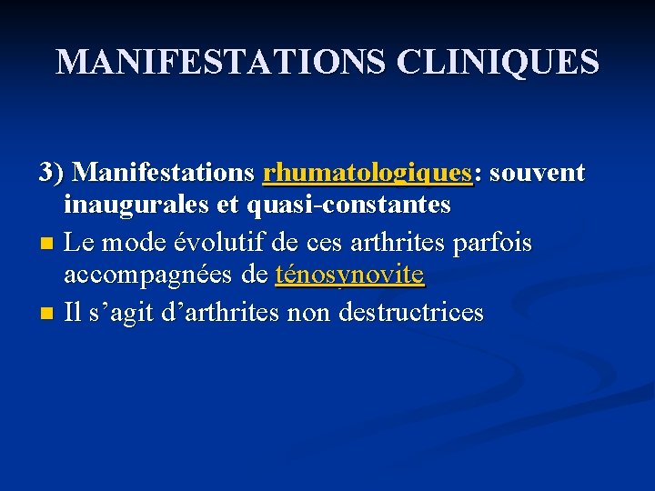 MANIFESTATIONS CLINIQUES 3) Manifestations rhumatologiques: souvent inaugurales et quasi-constantes n Le mode évolutif de