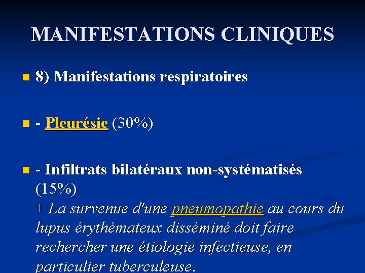 MANIFESTATIONS CLINIQUES n 8) Manifestations respiratoires n - Pleurésie (30%) n - Infiltrats bilatéraux