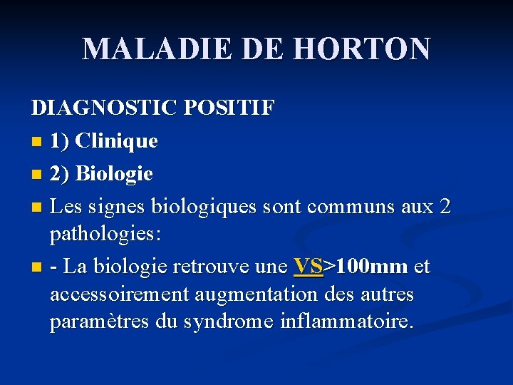 MALADIE DE HORTON DIAGNOSTIC POSITIF n 1) Clinique n 2) Biologie n Les signes