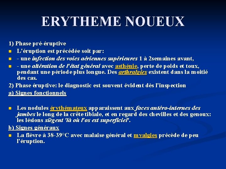 ERYTHEME NOUEUX 1) Phase pré-éruptive n L'éruption est précédée soit par: n - une