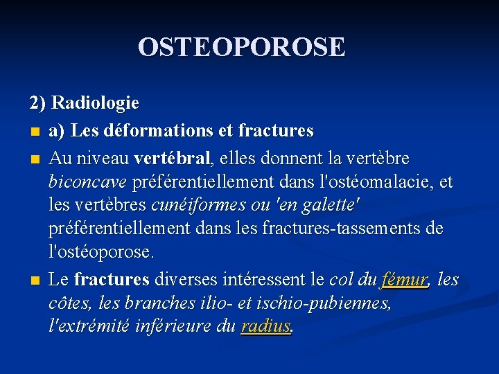 OSTEOPOROSE 2) Radiologie n a) Les déformations et fractures n Au niveau vertébral, elles