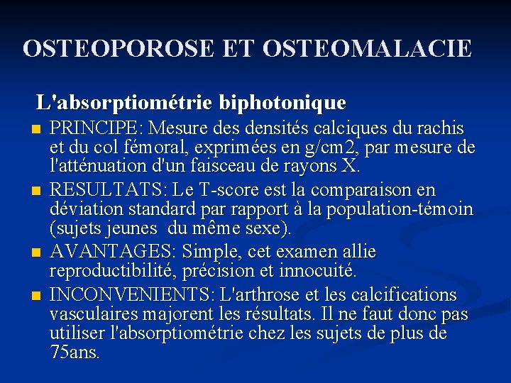 OSTEOPOROSE ET OSTEOMALACIE L'absorptiométrie biphotonique n PRINCIPE: Mesure des densités calciques du rachis et