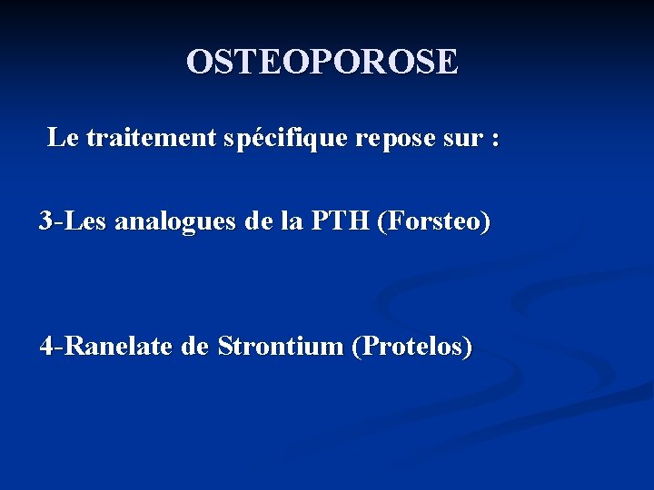 OSTEOPOROSE Le traitement spécifique repose sur : 3 -Les analogues de la PTH (Forsteo)