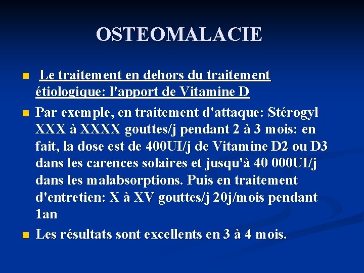 OSTEOMALACIE n n n Le traitement en dehors du traitement étiologique: l'apport de Vitamine