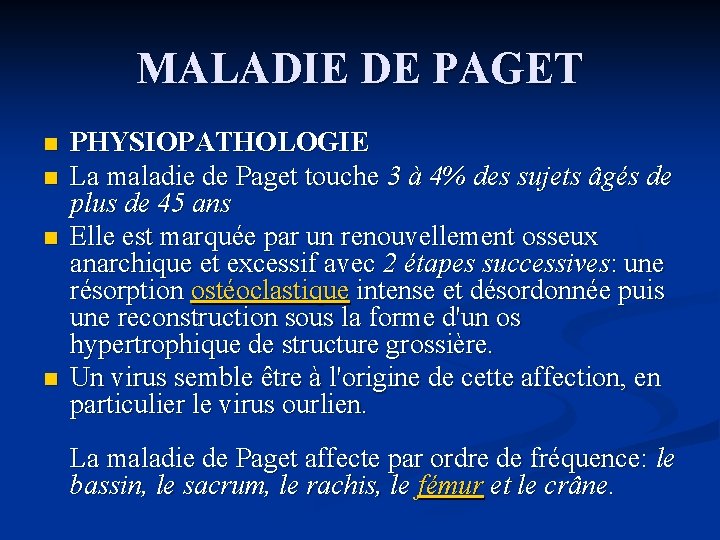 MALADIE DE PAGET n n PHYSIOPATHOLOGIE La maladie de Paget touche 3 à 4%