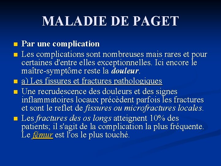 MALADIE DE PAGET n n n Par une complication Les complications sont nombreuses mais