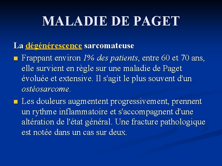 MALADIE DE PAGET La dégénérescence sarcomateuse n Frappant environ 1% des patients, entre 60